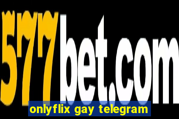 onlyflix gay telegram